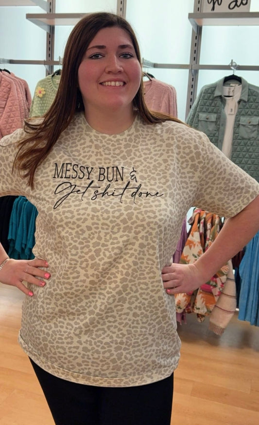 "Messy Bun & Getting Shit Done" Leopard T-Shirt