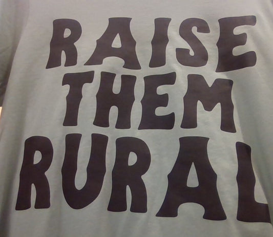 Raise Them Rural T-Shirt