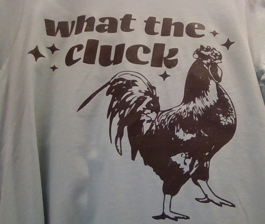 "What the Cluck" T-Shirt